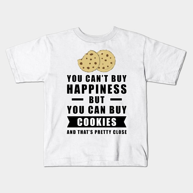 You can't buy happiness but you can buy Cookies, and that's pretty close Kids T-Shirt by DesignWood Atelier